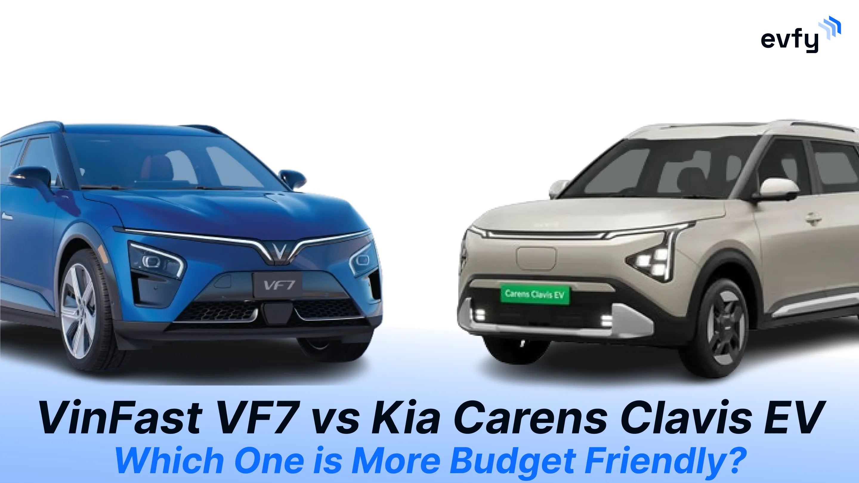 VinFast VF7 vs Kia Carens Clavis EV — Which One is More Budget Friendly?